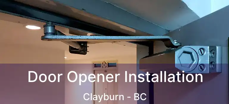  Door Opener Installation Clayburn - BC