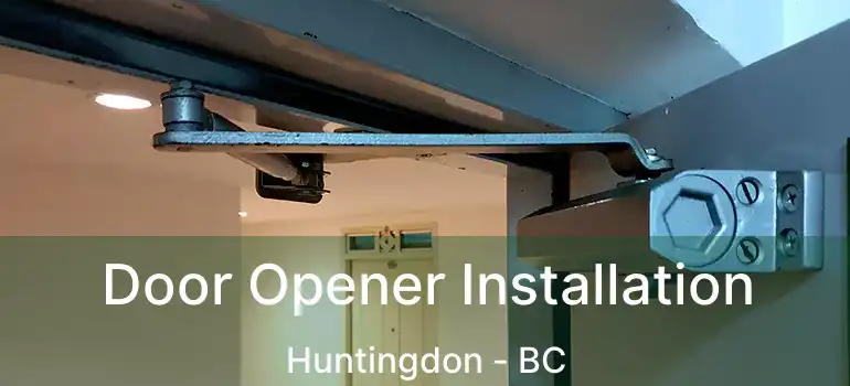  Door Opener Installation Huntingdon - BC