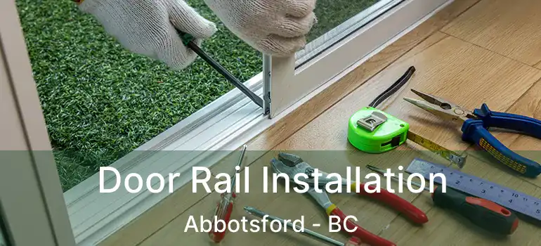  Door Rail Installation Abbotsford - BC