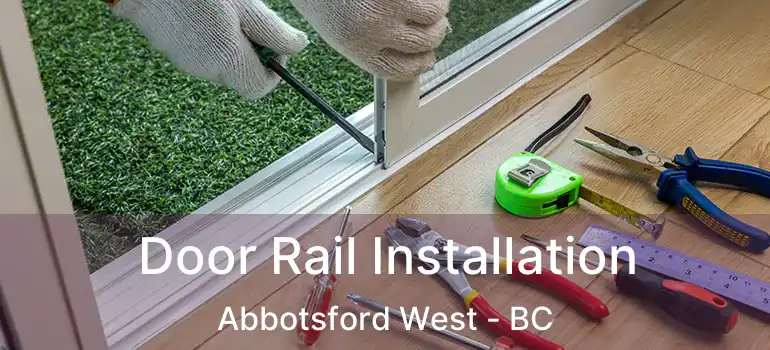  Door Rail Installation Abbotsford West - BC