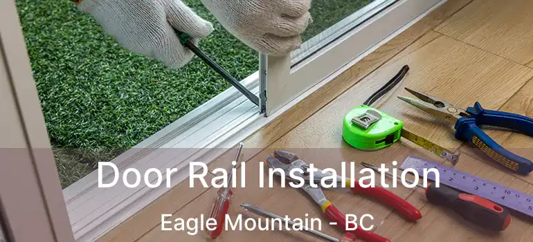  Door Rail Installation Eagle Mountain - BC