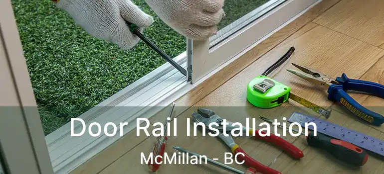  Door Rail Installation McMillan - BC