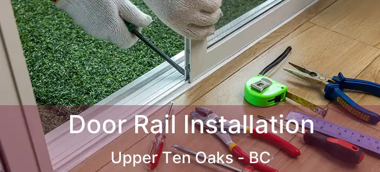  Door Rail Installation Upper Ten Oaks - BC