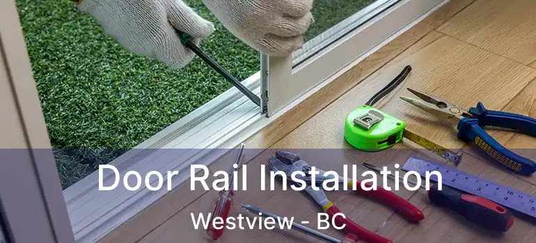  Door Rail Installation Westview - BC