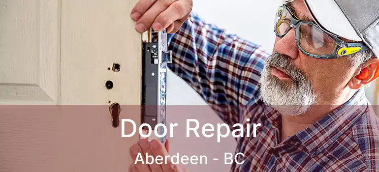  Door Repair Aberdeen - BC