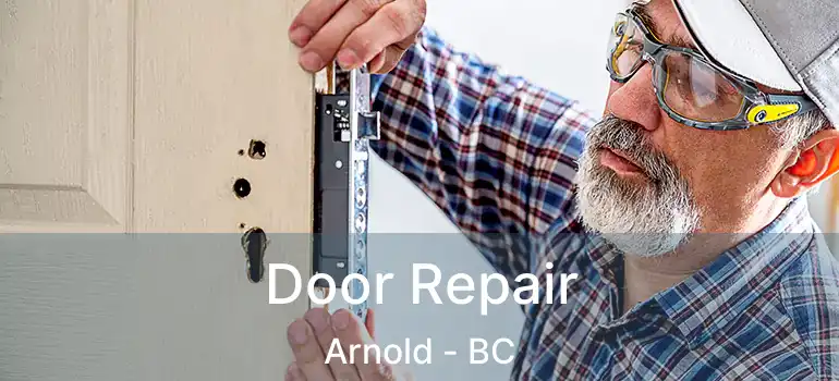  Door Repair Arnold - BC