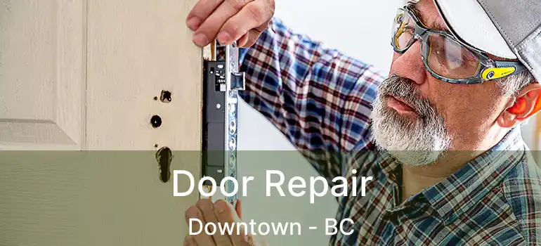  Door Repair Downtown - BC