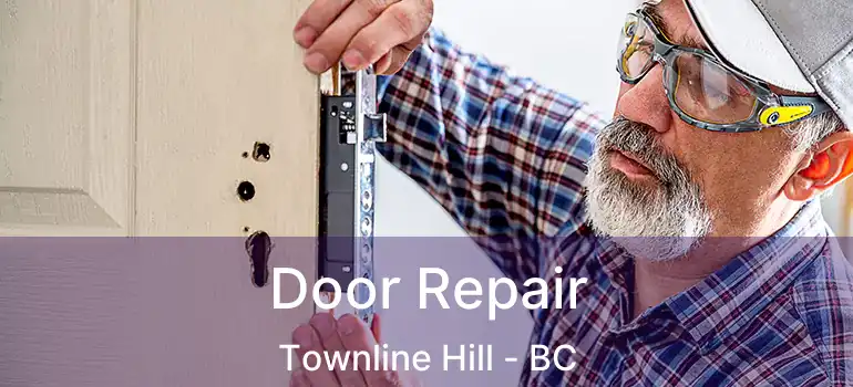  Door Repair Townline Hill - BC