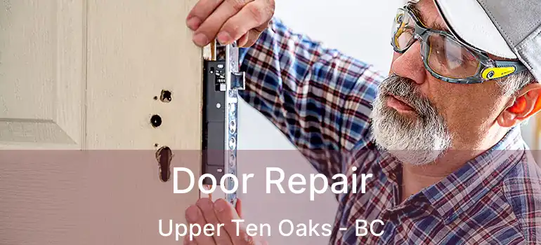  Door Repair Upper Ten Oaks - BC