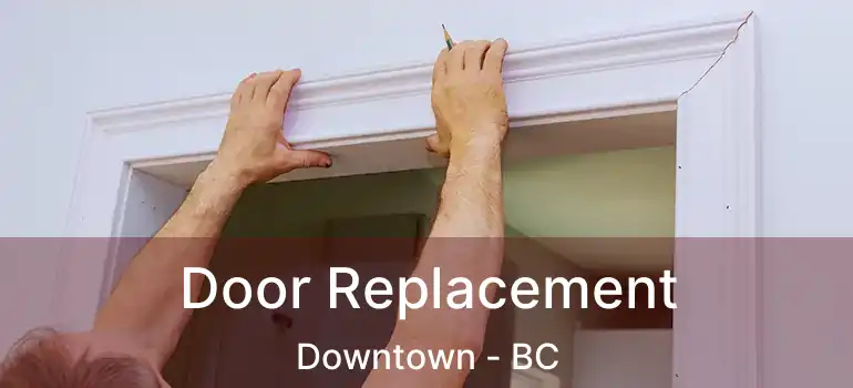  Door Replacement Downtown - BC