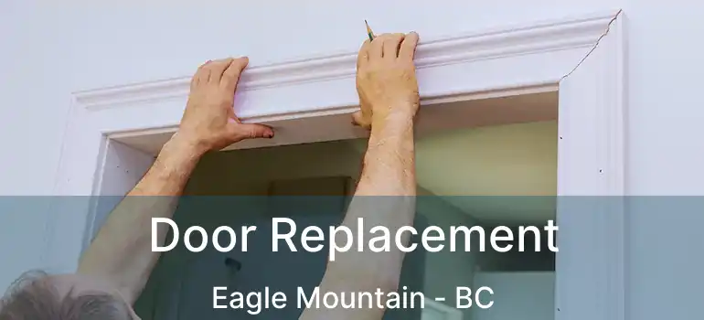  Door Replacement Eagle Mountain - BC