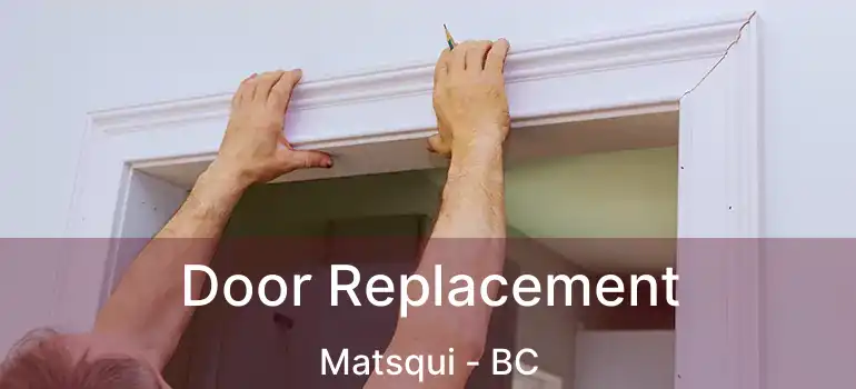  Door Replacement Matsqui - BC