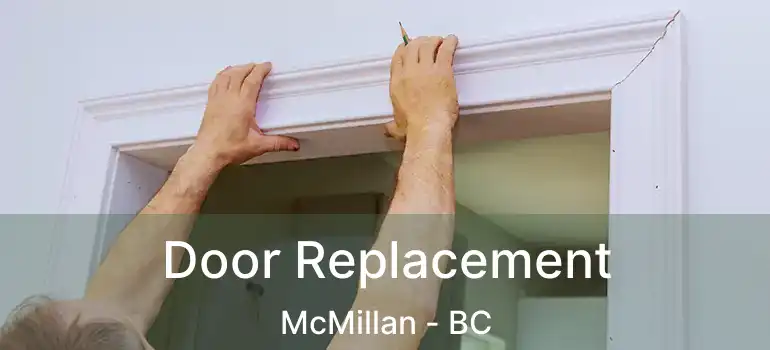 Door Replacement McMillan - BC