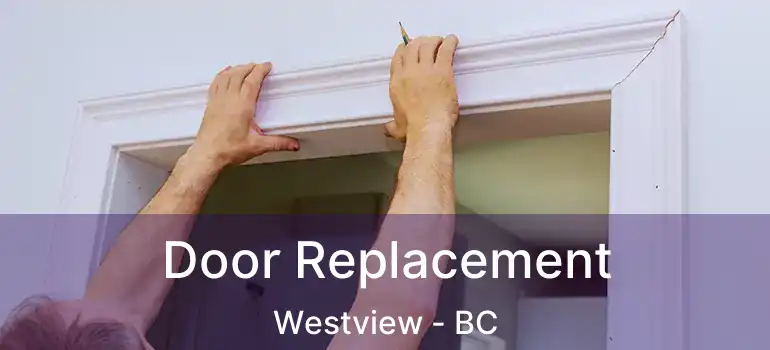  Door Replacement Westview - BC