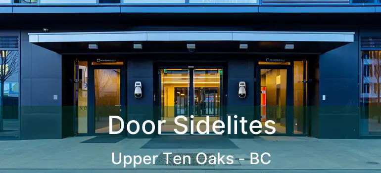  Door Sidelites Upper Ten Oaks - BC