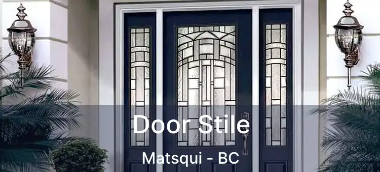  Door Stile Matsqui - BC