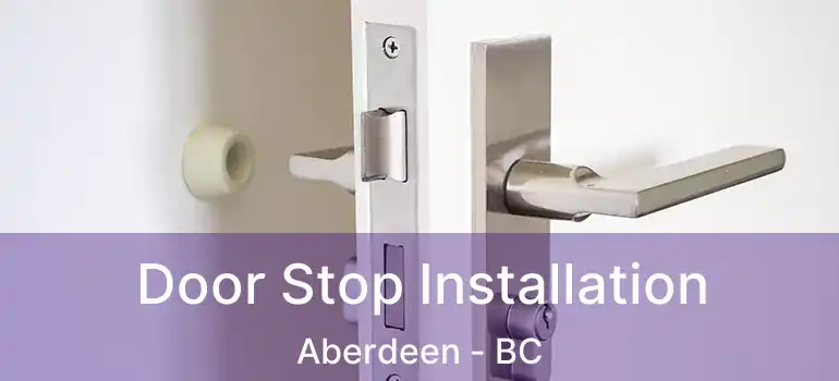  Door Stop Installation Aberdeen - BC