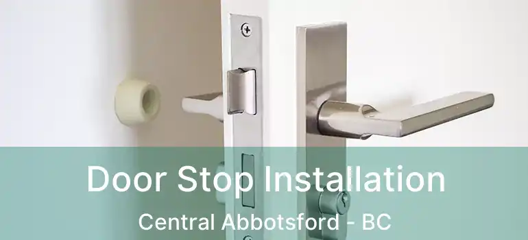  Door Stop Installation Central Abbotsford - BC