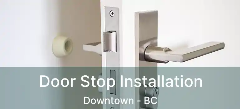  Door Stop Installation Downtown - BC