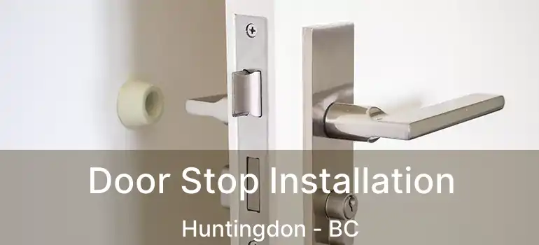  Door Stop Installation Huntingdon - BC