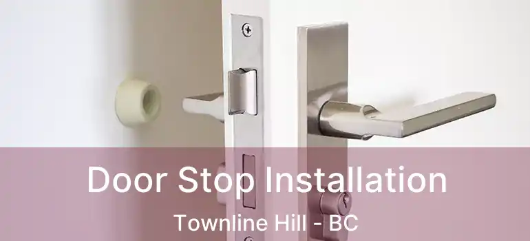  Door Stop Installation Townline Hill - BC