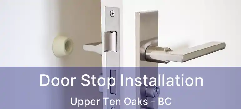  Door Stop Installation Upper Ten Oaks - BC