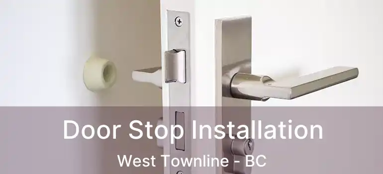  Door Stop Installation West Townline - BC