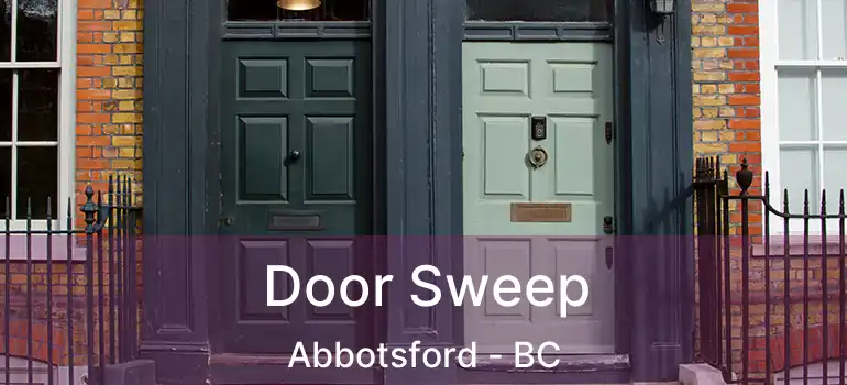  Door Sweep Abbotsford - BC