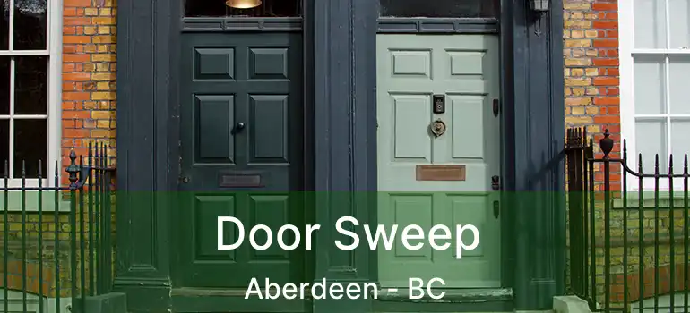  Door Sweep Aberdeen - BC
