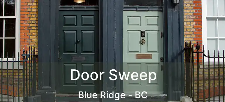  Door Sweep Blue Ridge - BC