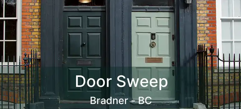  Door Sweep Bradner - BC