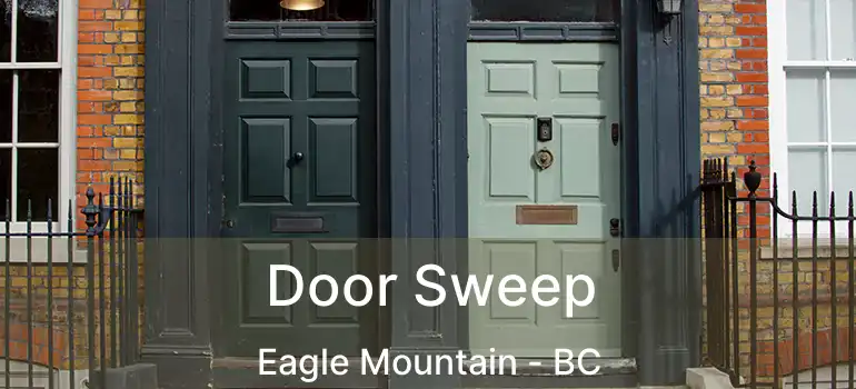  Door Sweep Eagle Mountain - BC