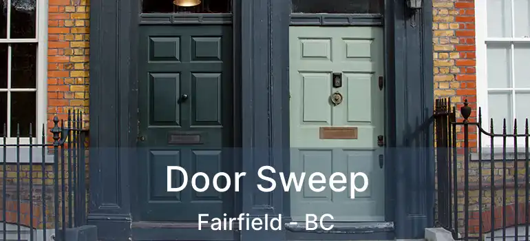  Door Sweep Fairfield - BC