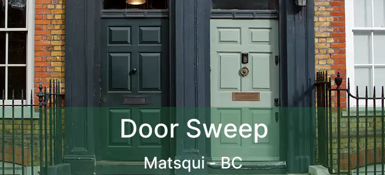  Door Sweep Matsqui - BC