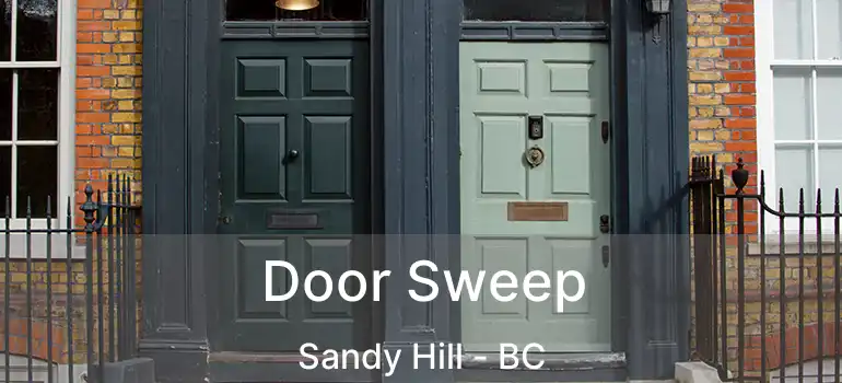  Door Sweep Sandy Hill - BC