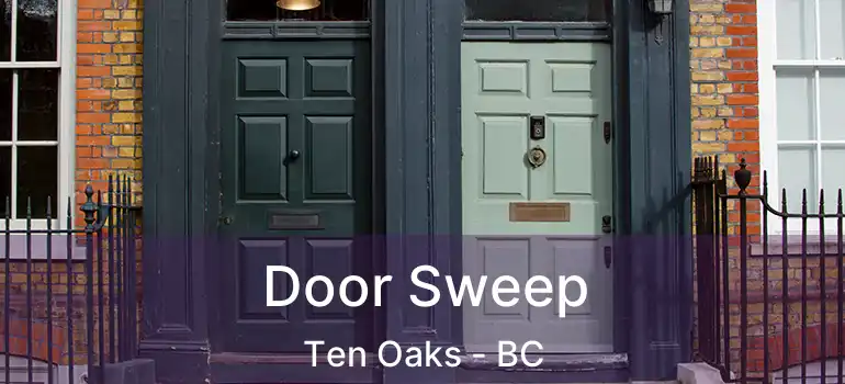  Door Sweep Ten Oaks - BC