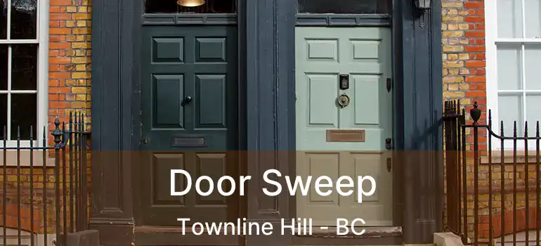  Door Sweep Townline Hill - BC