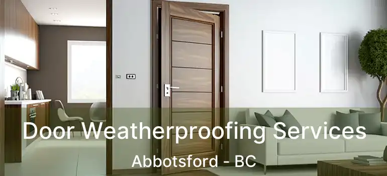  Door Weatherproofing Services Abbotsford - BC