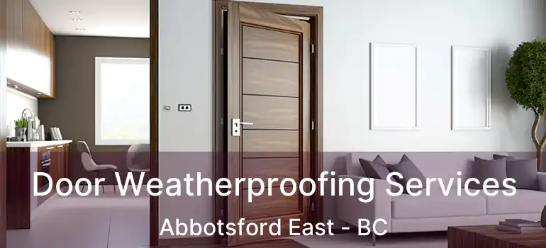  Door Weatherproofing Services Abbotsford East - BC