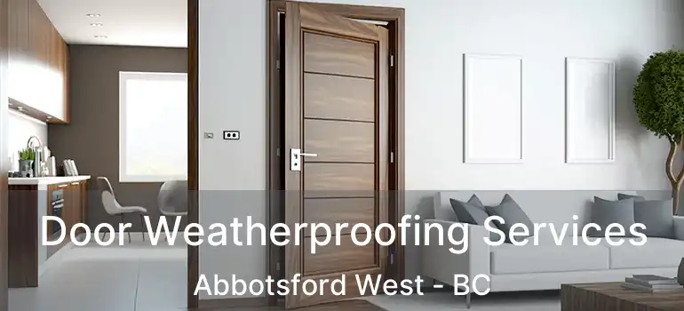  Door Weatherproofing Services Abbotsford West - BC