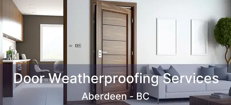  Door Weatherproofing Services Aberdeen - BC