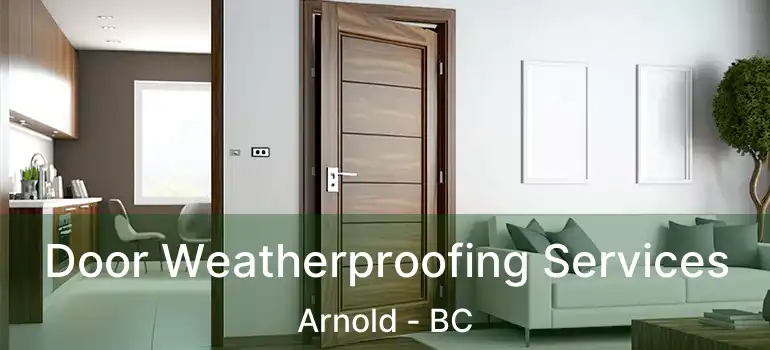  Door Weatherproofing Services Arnold - BC