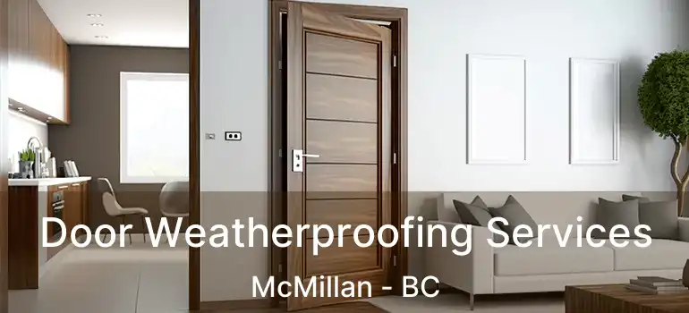  Door Weatherproofing Services McMillan - BC