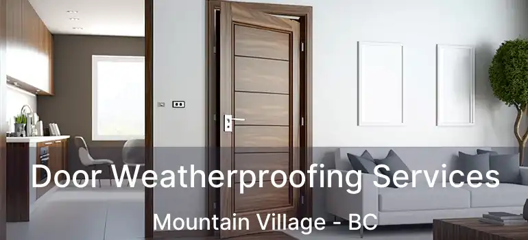  Door Weatherproofing Services Mountain Village - BC