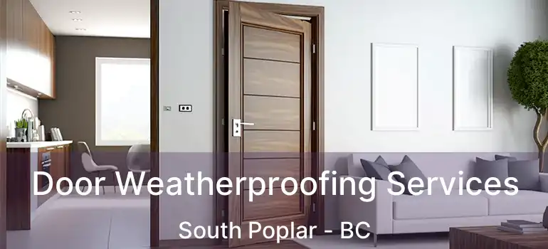  Door Weatherproofing Services South Poplar - BC