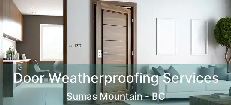  Door Weatherproofing Services Sumas Mountain - BC