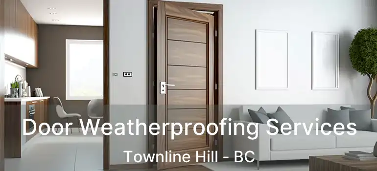 Door Weatherproofing Services Townline Hill - BC