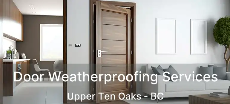  Door Weatherproofing Services Upper Ten Oaks - BC
