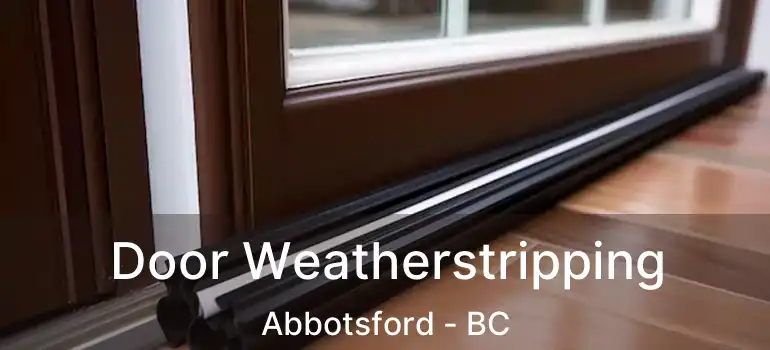  Door Weatherstripping Abbotsford - BC