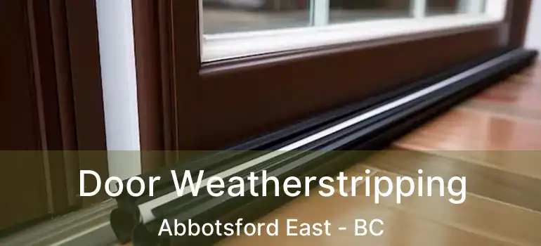  Door Weatherstripping Abbotsford East - BC